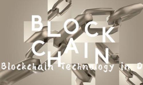 Understanding Blockchain Technology in Digital Currency